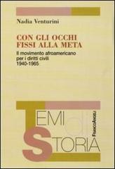 Con gli occhi fissi alla meta. Il movimento afroamericano per i diritti civili 1940-1965