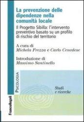 La prevenzione delle dipendenze nella comunità locale. Il Progetto Sibilla: l'intervento preventivo basato su un profilo di rischio del territorio