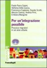 Per un'integrazione possibile. Processi migratori in sei aree urbane