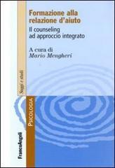 Formare alla relazione d'aiuto. Il counseling ad approccio integrato