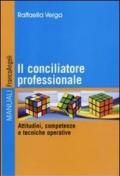 Il conciliatore professionale. Attitudini, competenze e tecniche operative