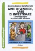 Arte di vendere, arte di investigare. Come raggiungere la soddisfazione del cliente