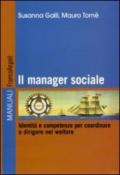 Il manager sociale. Identità e competenze per coordinare e dirigere nel welfare. Ediz. illustrata