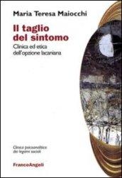 Il taglio del sintomo. Clinica ed etica dell'opzione lacaniana