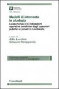 Modelli di intervento in alcologia. L'esperienza e le indicazioni operative condivise dagli operatori pubblici e privati in Lombardia