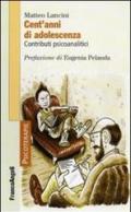 Cent'anni di adolescenza. Contributi psicoanalitici