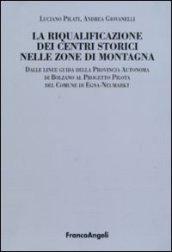 La riqualificazione dei centri storici nelle zone di montagna. Dalle linee guida della Provincia autonoma di Bolzano al progetto pilota del comunedi Egna-Neumarkt