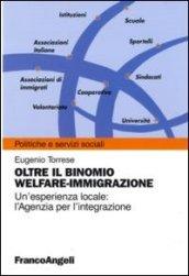 Oltre il binomio welfare-immigrazione. Un'esperienza locale: l'Agenzia per l'integrazione