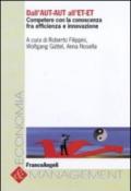 Dall'AUT-AUT all'ET-ET. Competere con la conoscenza tra efficienza e innovazione: Competere con la conoscenza tra efficienza e innovazione (Economia e management)