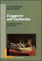 Leggere all'infinito. Tra pratica e teoria della lettura: Tra pratica e teoria della lettura (Linee)