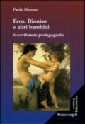 Eros, Dioniso e altri bambini. Scorribande pedagogiche