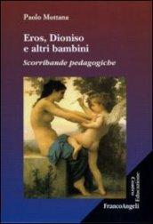 Eros, Dioniso e altri bambini. Scorribande pedagogiche