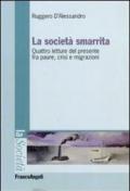 La società smarrita. Quattro letture del presente fra paure, crisi e migrazioni