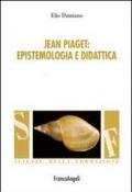 Jean Piaget. Epistemologia e didattica