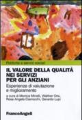 Il valore della qualità nei servizi per gli anziani. Esperienze di valutazione e miglioramento