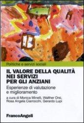 Il valore della qualità nei servizi per gli anziani. Esperienze di valutazione e miglioramento