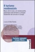 Il turismo residenziale. Nuovi stili di vita e di residenzialità, governance del territorio e sviluppo sostenibile del turismo in Europa