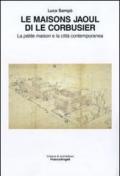 Le maisons Jaoul di Le Corbusier. La pétit maison e la città contemporanea