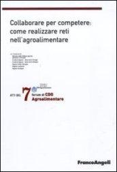 Settimo Forum di Cdo agroalimentare 2010. Collaborare per competere: come realizzare reti nell'agroalimentare