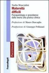 Maternità difficili. Psicopatologia e gravidanza: dalla teoria alla pratica clinica