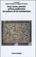 Pesci, barche, pescatori nell'area mediterranea dal Medioevo all'età contemporanea. Atti del 4° Convegno internazionale (Fisciano-Vietri sul Mare-Cetara, 2007)