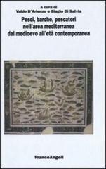 Pesci, barche, pescatori nell'area mediterranea dal Medioevo all'età contemporanea. Atti del 4° Convegno internazionale (Fisciano-Vietri sul Mare-Cetara, 2007)