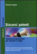 Discorsi potenti. Tecniche di persuasione per lasciare il segno