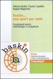 Baskin... uno sport per tutti. Fondamenti teorici, metodologici e progettuali