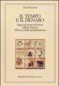 Il tempo e il denaro. Saggi sul tempo di lavoro dall'età classica all'epoca della globalizzazione