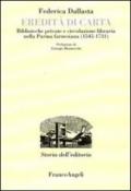 Eredità di carta. Biblioteche private e circolazione libraria nella Parma farnesiana (1545-1731)