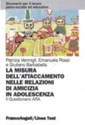 La misura dell'attaccamento nelle relazioni di amicizia in adolescenza. Il questionario Ara