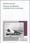 Ernesto De Martino. Le precedenti vite di un antropologo