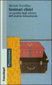 Seminari clinici. La cassetta degli attrezzi dell'analista transazionale
