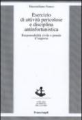 Esercizio di attività pericolose e disciplina antinfortunistica. Responsabilità civile e penale d'impresa