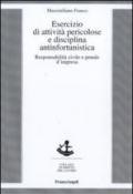 Esercizio di attività pericolose e disciplina antinfortunistica. Responsabilità civile e penale d'impresa