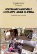 Governance ambientale e sviluppo locale in Africa. Cooperazioni, saperi, cartografie