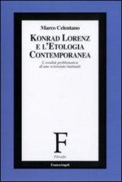 Konrad Lorenz e l'etologia contemporanea. L'eredità problematica di uno scienziato inattuale