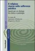 Il religioso risorsa nella sofferenza psichica. Spunti per un dialogo tra clinica e patologia