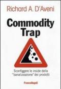 Commodity trap. Sconfiggere le insidie della «banalizzazione» dei prodotti