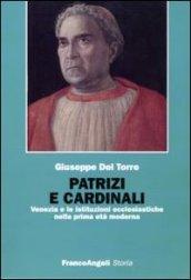 Patrizi e cardinali. Venezia e le istituzioni ecclesiastiche nella prima età moderna