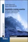 Assertività e training assertivo. Guida per l'apprendimento in ambito professionale