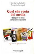 Quel che resta dei media. Idee per un'etica della comunicazione