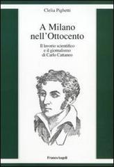 A Milano nell'Ottocento. Il lavorio scientifico e il giornalismo di Carlo Cattaneo