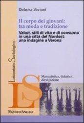 Il corpo dei giovani: tra moda e tradizione. Valori, stili di vita e di consumo in una città del Nordest: una indagine a Verona