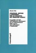 Strategie, metodi e strumenti per lo sviluppo dei territori rurali. Il modello del Gal dell'Ogliastra (Sardegna) per la valorizzazione delle risorse agro...