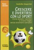 Crescere e divertirsi con lo sport. Come aiutare i bambini a vivere meglio senza diventare campioni