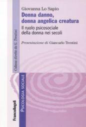 Donna danno, donna angelica creatura. Il ruolo psicosociale della donna nei secoli