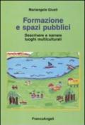 Formazione e spazi pubblici. Descrivere e narrare luoghi multiculturali