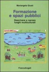 Formazione e spazi pubblici. Descrivere e narrare luoghi multiculturali