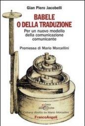 Babele o della traduzione. Per un nuovo modello della comunicazione comunicante